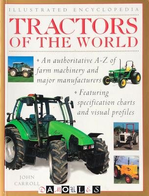 John Carrol - Tractors of the World. Illustrated encyclopedia