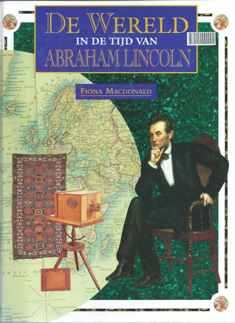 Macdonald, Fiona - De wereld in de tijd van Abraham Lincoln