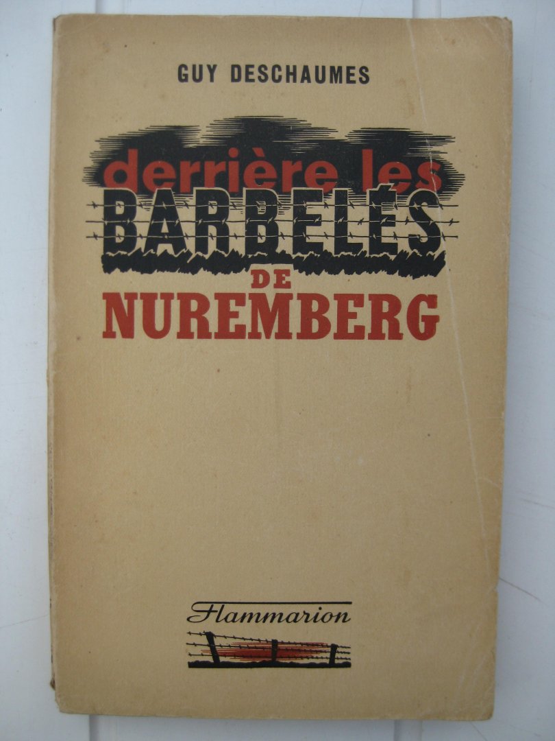 Deschaumes, Guy - Derrière les barbelés de Nuremberg