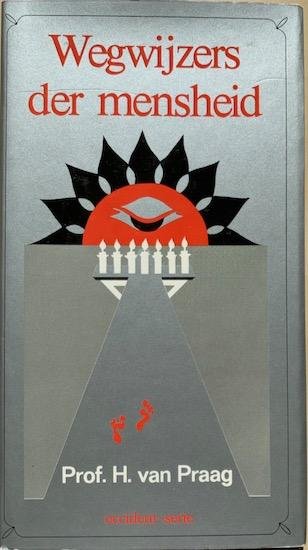 Praag, Prof. H. van - WEGWIJZERS DER MENSHEID.  Lessen in Leiderschap.