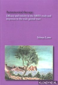 Lowe, Selwyn H. - Antiretroviral therapy. Efficacy and toxicity in the ARES study and responses in the male genital tract