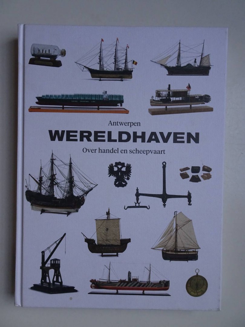 Palmenaer, Els de, Johan Lagae, Jan Parmentier, et al. - Antwerpen. Wereldhaven over handel en scheepvaart.