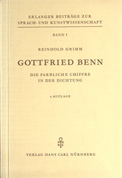 Grimm, Reinhold. - Gottfried Benn. Die farbliche Chiffre in der Dichtung
