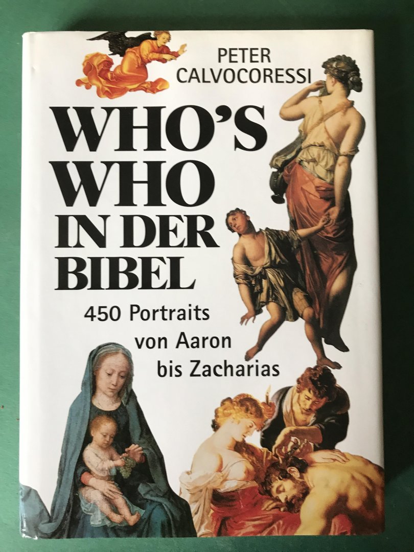 Calvocoressi, Peter - Who's who in der Bibel; 450 porttaits von Aaron bis Zacharias