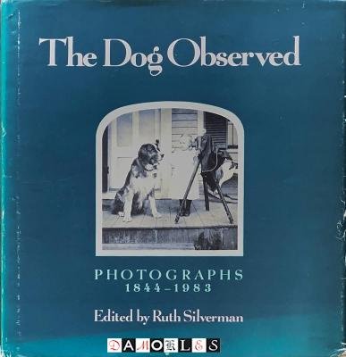 Ruth Silverman - The Dog Observed. Photographs 1844 - 1983