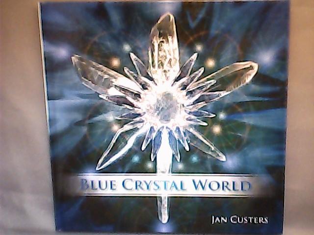 Jan Custers - Blue Crystal World - Nederlandse text