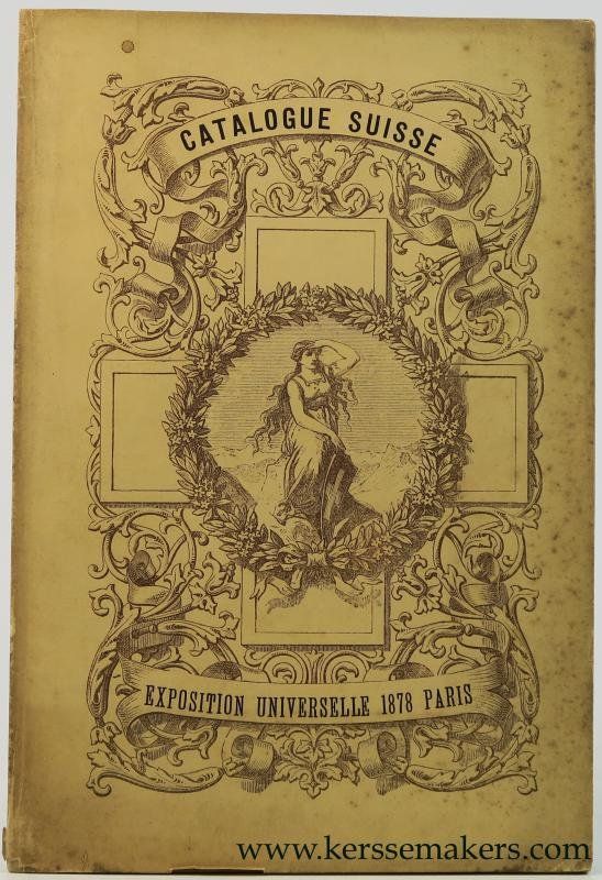 (Collectif) - Catalogue Suisse de l'Exposition universelle internationale de Paris en 1878.