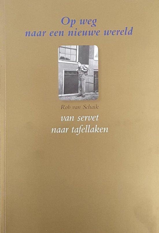 Schaik, Rob van - Op weg naar een nieuwe wereld