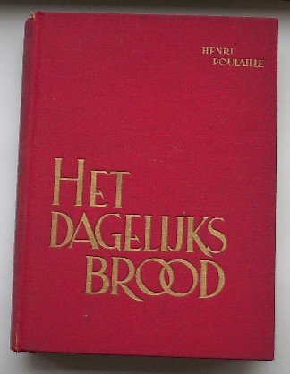 POULAILLE, HENRI, - Het dagelijks brood.