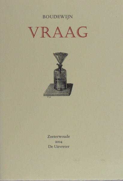 Boudewijn (=Jacobus Leunis van der Vliet). - Vraag.