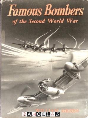 William Green - Famous Bombers of the Second World War