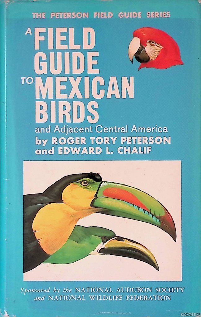 Peterson, Roger Tory & Edward L. Chalif - A Field Guide to Mexican Birds: Field Marks of All Species Found in Mexico, Guatemala, Belize (British Honduras), El Salvador