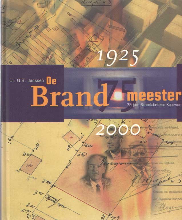 Janssen, G.B. - De brand meester. 75 jaar Steenfabrieken Korevaar, 1925-2000