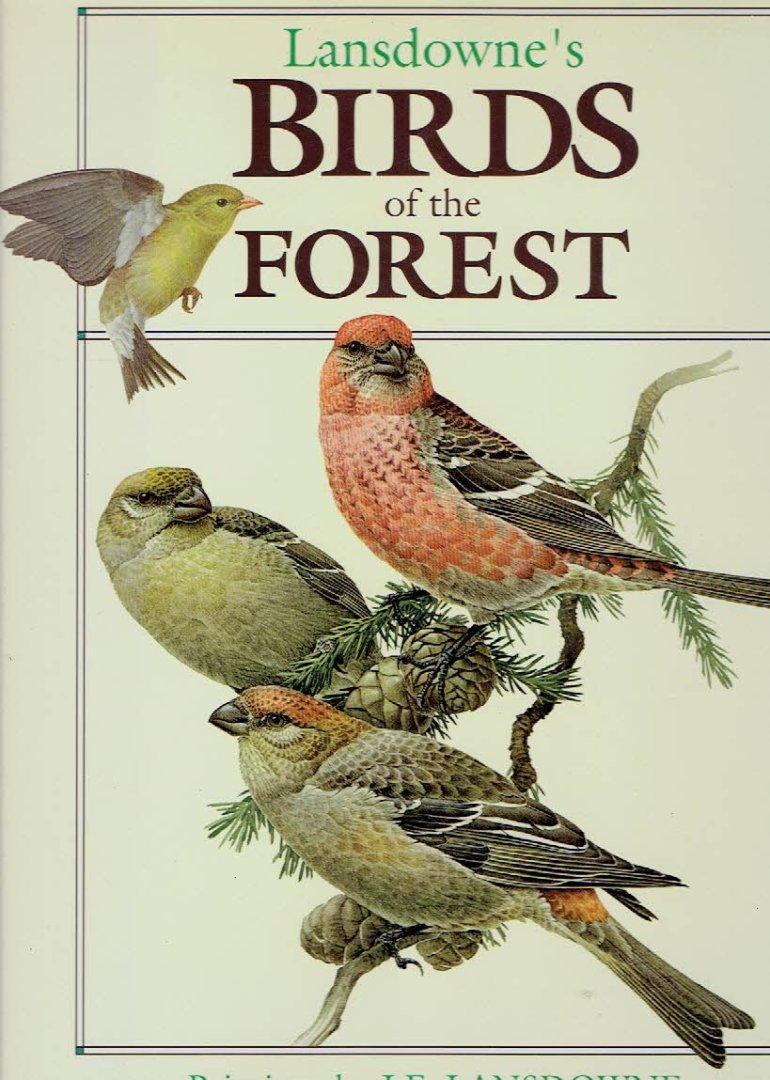 LANSDOWNE, J.F. [Paintings] & John A. LIVINGSTON [Text] - Lansdowne's Birds of the Forest.