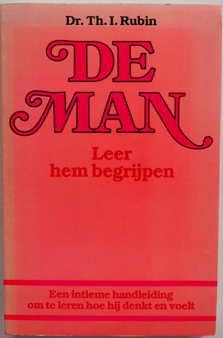 Rubin Th I Dr - De man Leer hem begrijpen Een gids voor vrouwen die meer over de man willen weten