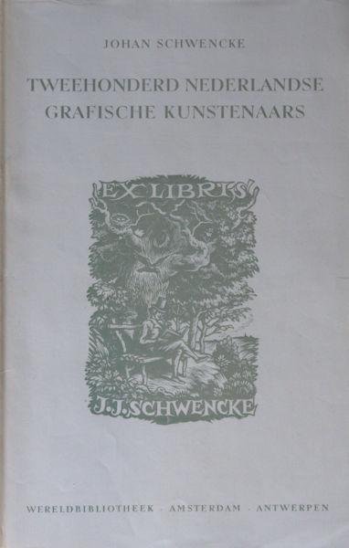 Schwencke, Johan. - Tweehonderd Nederlandse grafische kunstenaars sedert het eind der negentiende eeuw. Hun exlibris en biografie.