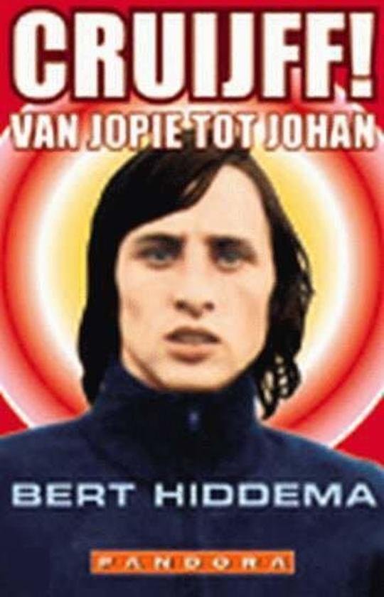 BERT HIDDEMA - Cruijff! Van Jopie tot Johan -De opkomst van de beste voetballer aller tijden
