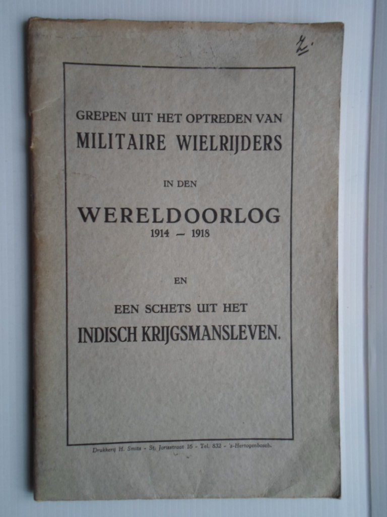 Warnsinck,W.H. voorwoord, M.R.H.Calmeyer - Grepen uit het optreden van Militaire Wielrijders in den wereldoorlog 1914-1918