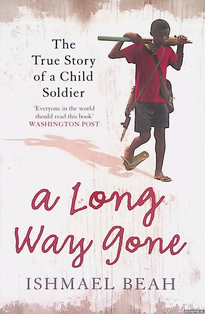 Beah, Ishmael - A Long Way Gone: Memoirs of a Boy Soldier