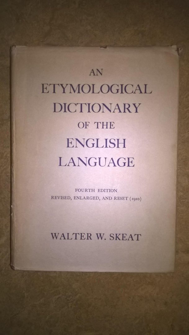 Walter W. Skeat - An ETYMOLOGICAL DICTIONARY of the ENGLISH LANGUAGE