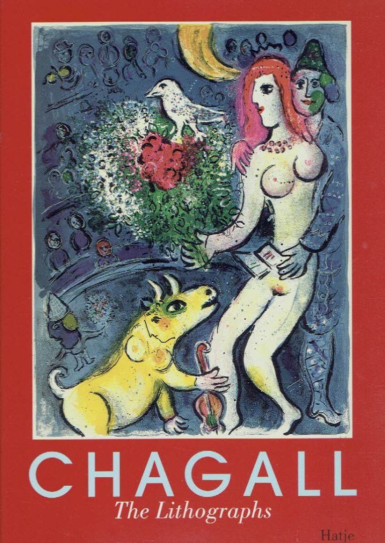 CHAGALL - Ulrike GAUSS [Ed.] - Marc Chagall - The Lithographs - La Collection Sorlier.