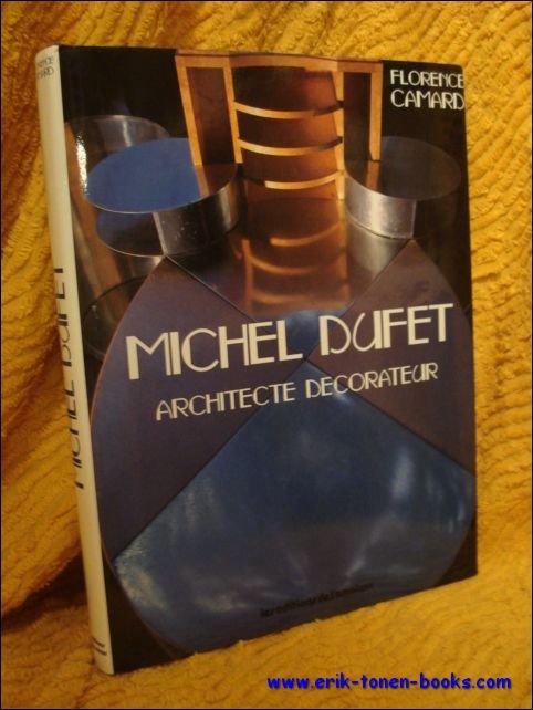 CAMARD Florence. - Michel Dufet, architecte, Decorateur.