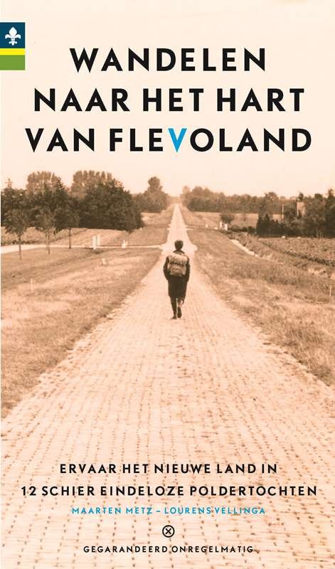 Metz, Maarten, Vellinga, Lourens, Wormgoor, Wilma, Mark, Bart van der - Wandelen naar het hart van Flevoland