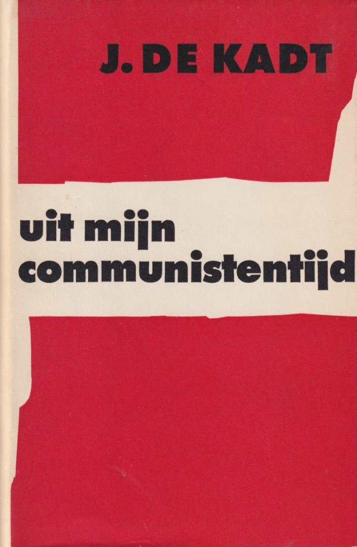 Kadt, J. de - Uit mijn communistentijd
