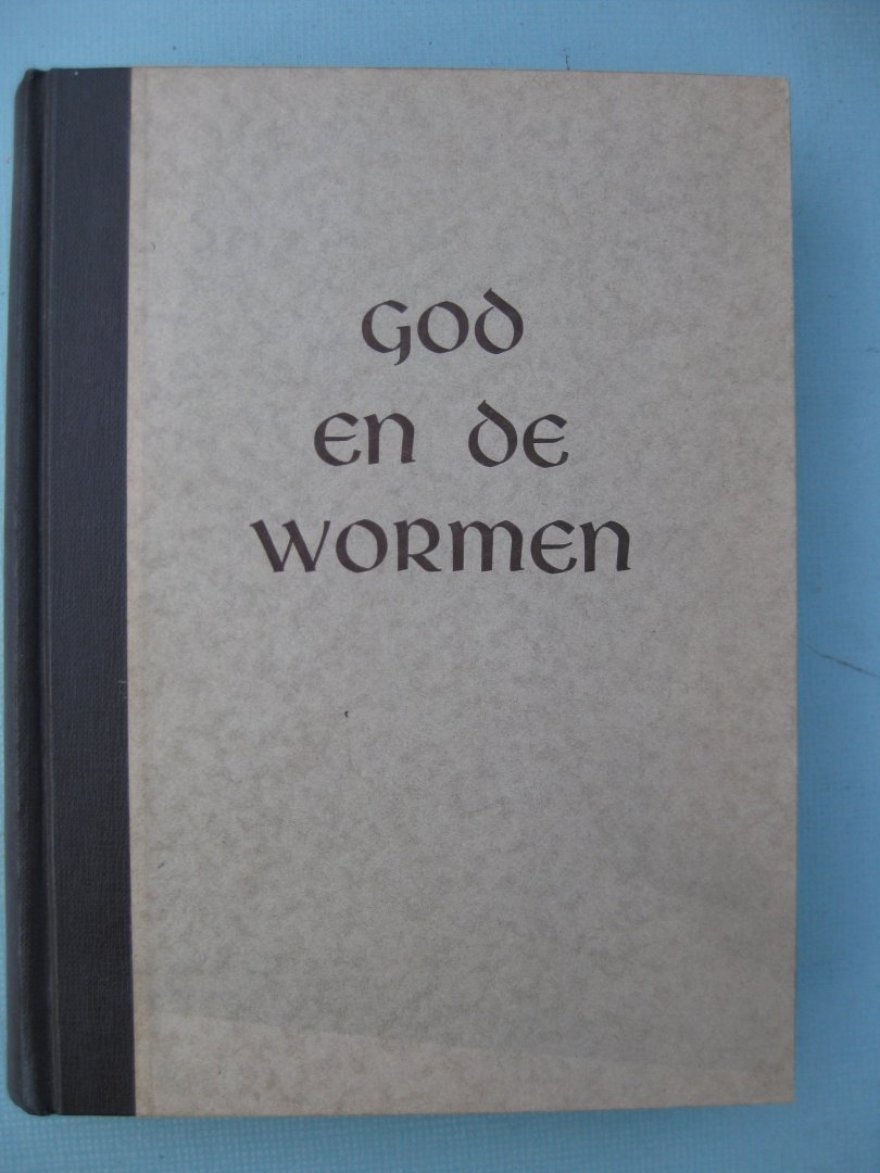 Velde, Anton van de - - God en de Wormen.