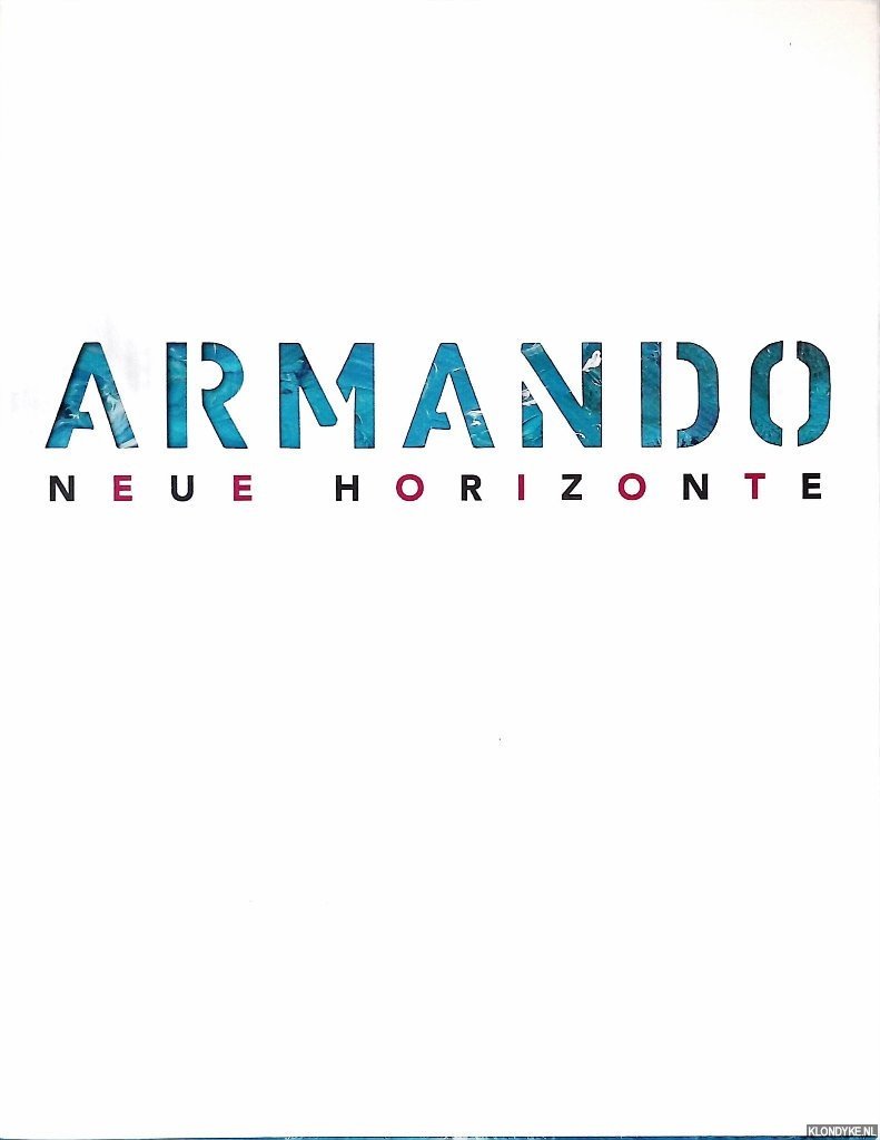 Strieder, Barbara & Ron Manheim - Armando: Neue Horizonte: Malerei, Plastik, Steindruck