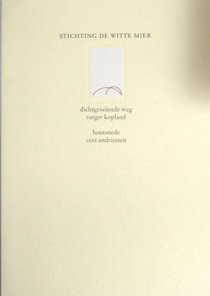 Kopland, Rutger. & Cees Andriessen (houtsnede). - Dichtgroeiende weg.