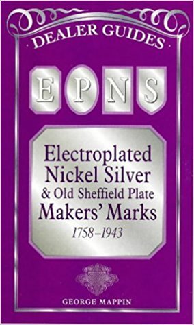 George Mappin - EPNS  Electroplated Nickel Silver, Old Sheffield Plate and Close Plate Markers' Marks , from 1784 (Dealer Guides)