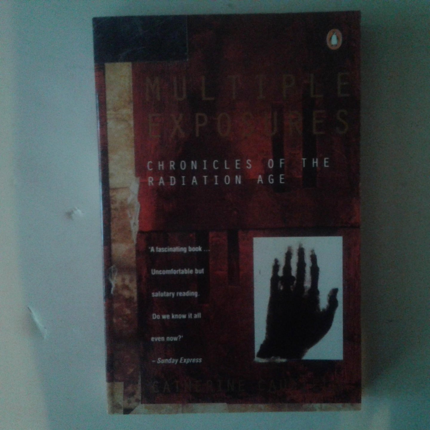 Caufield, Catherine - Multiple Exposures ; Chronicles of the Radiation Age