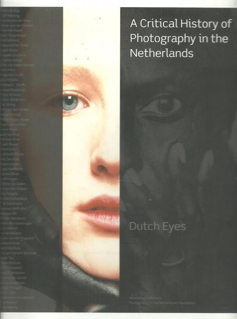 BOOL, F.H., Mattie BOOK, Frits GIERSTBERG [a.o.] - Dutch eyes - A Critical History of Photography in the Netherlands