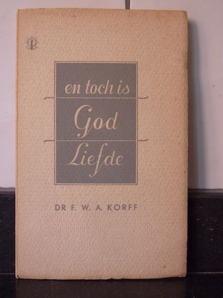 Korff, Dr.F.W.A. - En Toch is God Liefde