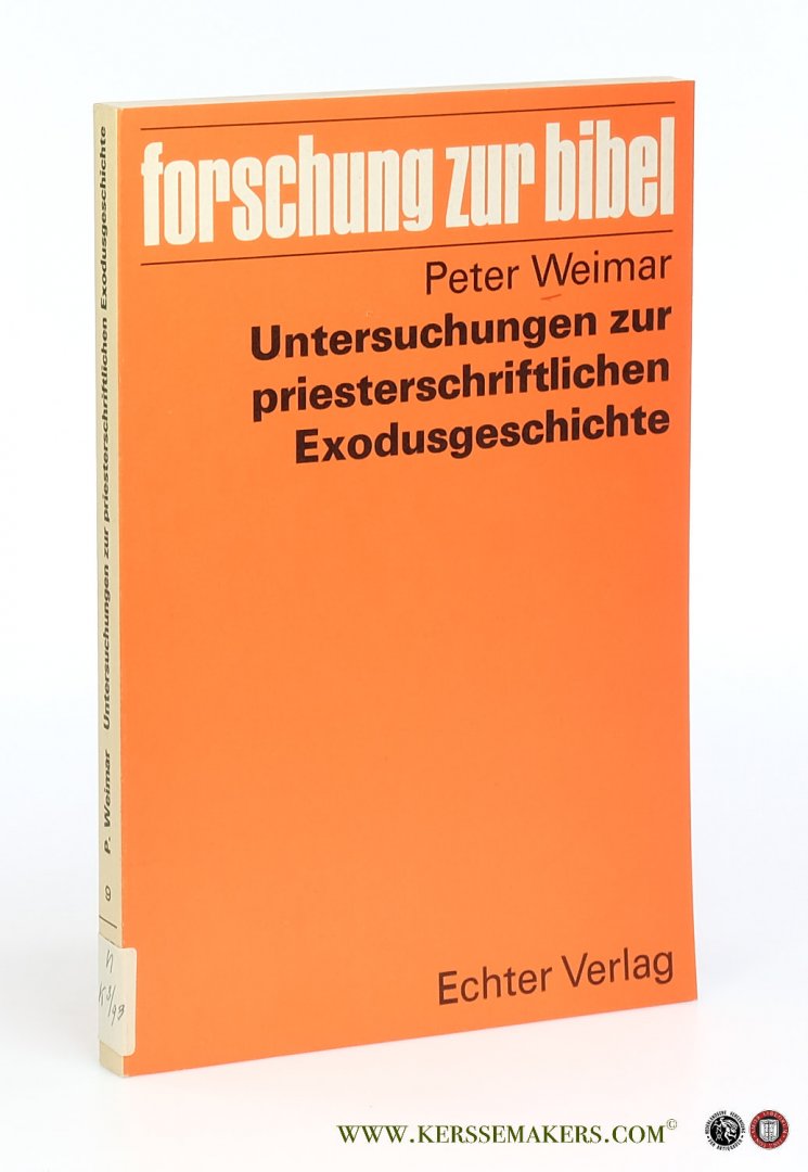 Weimar, Peter. - Untersuchungen zur priesterschriftlichen Exodusgeschichte.