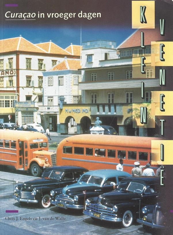 Engels, Chris J. en J. van de Walle - Klein Venetie; Curacao in vroeger dagen; Een briefwisseling en een beeldverhaal.
