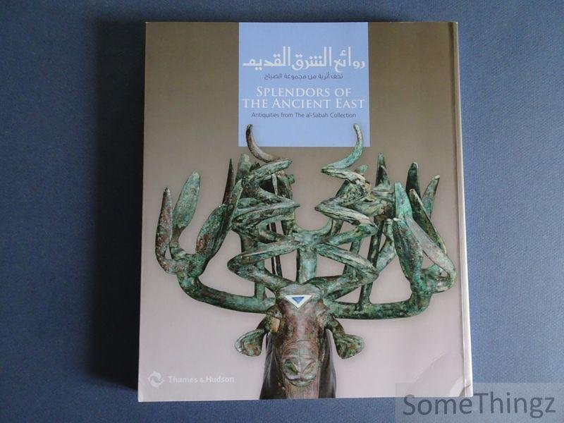 Martha L. Carter, Sidney Goldstein et al. - Splendors of the Ancient East. Antiquities from The al-Sabah Collection. [Arab-English text.]