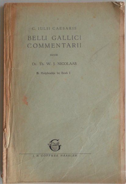 Nicolaas Th W J - C Julii Caesaris Belli Gallici Commentarii B hulpboekje bij boek 1