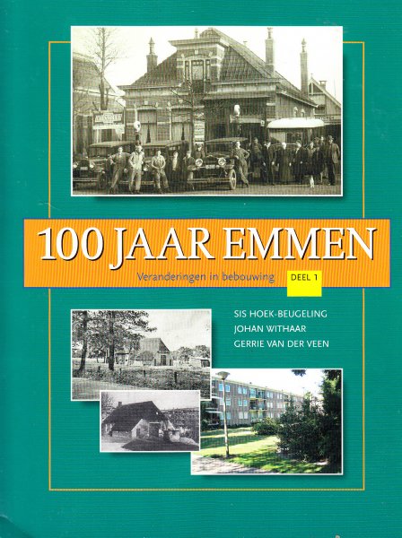 Withaar, J./ Sis  Hoek-Beugeling, / Gerrie van der Veen - 100 Jaar Emmen  - deel 1