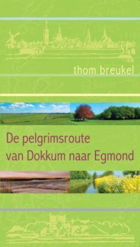 Breukel, Thom - Het pelgrimspad van Dokkum naar Egmond.