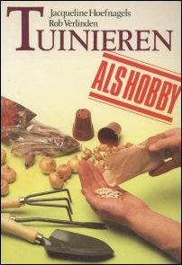 Hoefnagels, Jacqueline & Verlinden, Rob - Tuinieren als hobby