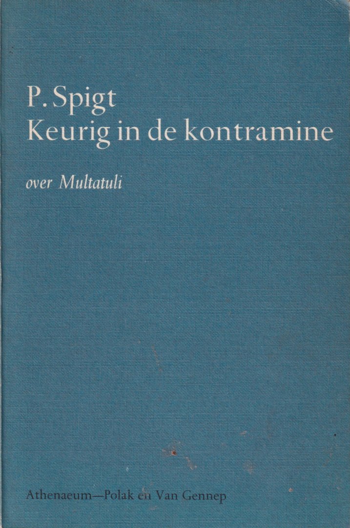 Spigt, P. - Keurig in de kontramine: Over Multatuli