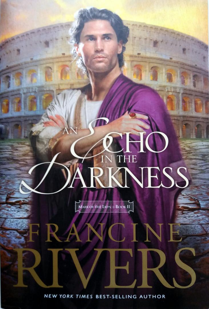 Rivers, Francine - An Echo in the Darkness (ENGELSTALIG) (Mark of the Lion #2)