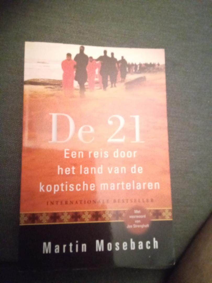 Mosebach, Martin - De 21 / Een reis door het land van Koptische martelaren
