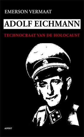 Vermaat, Emerson - Adolf Eichmann - Technocraat van de Holocaust