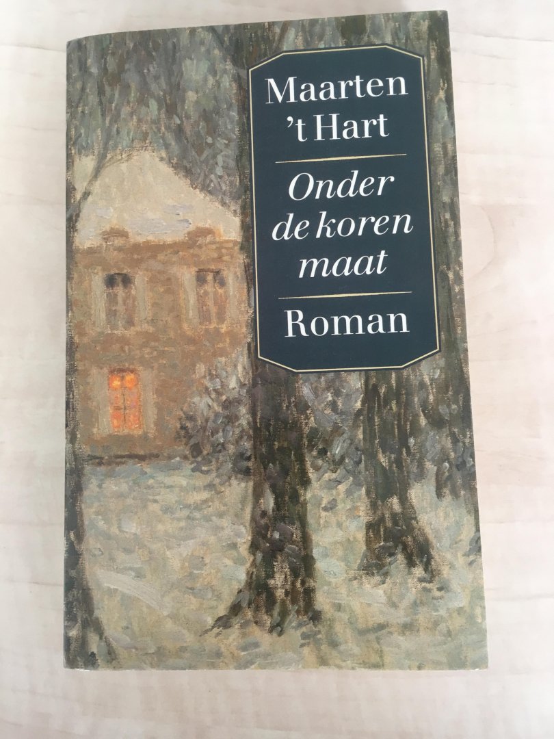 Hart, M. 't - Onder de korenmaat / roman