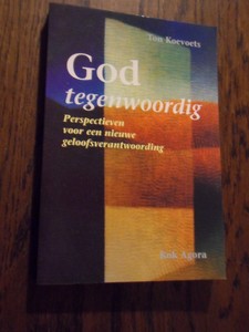 Koevoets, Ton - God tegenwoordig. Perspectieven voor een nieuwe geloofsontwikkeling