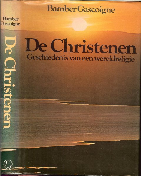 Gascoigne, Bamber .. Met foto's van Christina Gascoigne  .. - De Christenen - Geschiedenis van een Wereldreligie - rijk geillustreerd