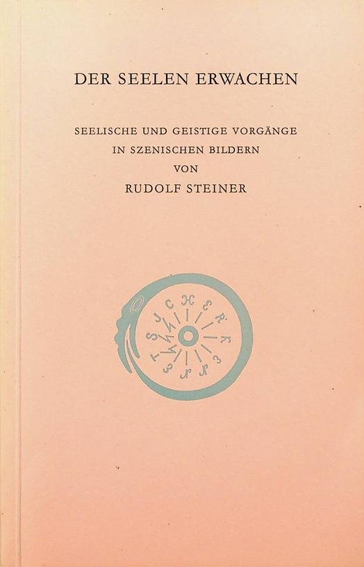 Steiner, Rudolf - Der Seelen erwachen. Seelische und geistige Vorgänge in szenischen Bildern